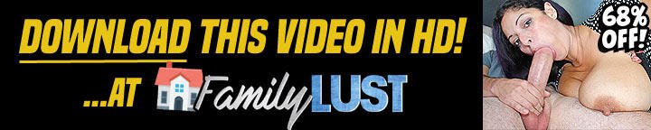 See Family Lust Videos!